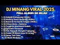Lagu DJ MINANG VIRAL 2025 FULL ALBUM NO IKLAN - galado KAMPUANG - malang denai bamimpi