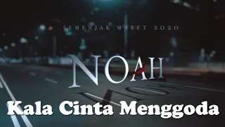 Download NOAH - Kala Cinta Menggoda #NOAH #KALA_CINTA_MENGGODA MP3