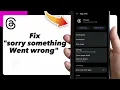 How to Address Sorry Something Went Wrong Error on Threads by Instagram Easy and Quick