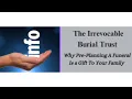 Why Pre-Planning A Funeral Is a Gift To Your Family - The Irrevocable Burial Trust