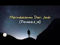 Merindukanmu Dari Jauh - Penakecil_id | oleh Wina Achmad