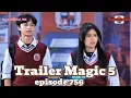 Lagu Trailer Magic 5 Season 4 episode 756 hari ini hanya di Indosiar