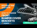How to replace the Front Bumper Cover Brackets 2013-2018 Nissan Altima