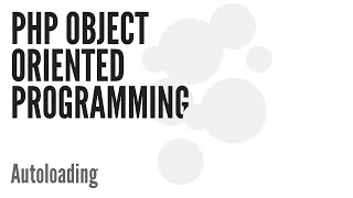 PHP Object Oriented Programming OOP Autoloading