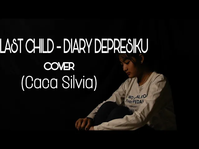 Download MP3 Last Child - Diary Depresiku (COVER) Caca Silvia