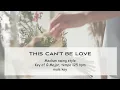 This can't be love - Jazz KARAOKE - male key [sing along background music] Sinatra