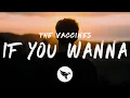 The Vaccines - If You Wanna (Lyrics)