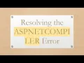 Resolving the ASPNETCOMPILER Error