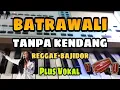 Download Lagu BATRAWALI || TANPA KENDANG BAJIDOR || PLUS VOKAL