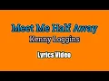 Download Lagu Meet Me Half Way - Kenny Loggins (Lyrics Video)