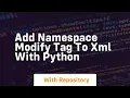 add namespace modify tag to XML with python