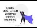React js Named Default export va State