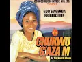 Download Lagu CHUKWU GA AZAM (VOICE OF IKESINELU) - SIS NKECHI ABUGU