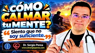 ❤️🩹 ¿Cómo Calmar tu Mente? - Siento que No Soy Suficiente... - Dr. Sergio Perea (Dr Chocolate)