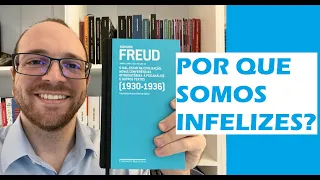POR QUE SOMOS INFELIZES? O MAL-ESTAR NA CIVILIZAÇÃO, POR SIGMUND FREUD