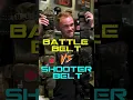Battle Belt Vs Shooter s Belt