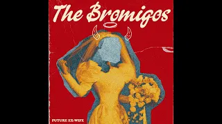 The Bromigos - Future Ex-Wife