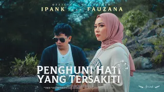 Download IPANK feat. FAUZANA - Penghuni Hati Yang Tersakiti (Official Lyric Video) MP3