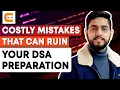 COSTLY Mistakes That Can Ruin Your DSA Preparation Tips For DSA Preparation CodingNinjasIndia