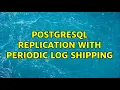 PostgreSQL replication with periodic log shipping