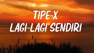 tipe x lagi lagi sendiri lirik 