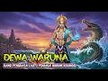Download Lagu GOD WARUNA | KING OF THE OCEAN, GUARDIAN OF THE LAW OF THE COSMOS, AND HIS RARELY REVEALED TRACE ...