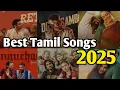 new tamil songs 2025 | new tamil songs 2025 playlist | best tamil songs 2025 | tamil songs