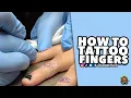 How To Tattoo Fingers -Tattooing 101