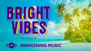 Awakening Music - Bright Vibes Compilation | Livestream