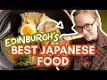 Best JAPANESE FOOD in Edinburgh our favourite Japanese restaurants