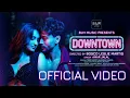 Downtown (Official Video)- BLM Music | Tiger Shroff | Akanksha Sharma | Amar Jalal | Bosco Martis