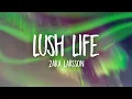 Lagu Zara Larsson - Lush Life (Lyrics)