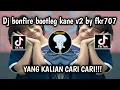 Download Lagu DJ BONFIRE BOOTLEG KANE V2 BY FKR707‼️ VIRAL TIKTOK TERBARU 2024