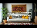 Eclectic Vibe Boho Apartment Decor Ideas Mixing Bold Patterns and Soft Textures