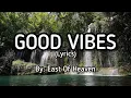 East Of Heaven-Good Vibes (lyrics) #goodvibes #lyrics #jlyricq