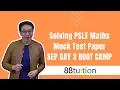 Solving PSLE Maths Mock test paper SEP DAY 3 BOOT CAMP