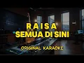 Download Lagu Raisa - Semua Di Sini (Karaoke Score)