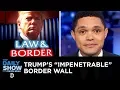 Download Trump’s Impenetrable Wall Isn’t So Impenetrable | The Daily Show mp4 3gp mp3 videos - waplic
