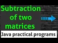 Subtraction of two matrices in java lab java lab in telugu