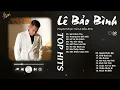 Download Lagu FULL LIST BALLAD LÊ BẢO BÌNH - SAI CÁCH YÊU x THƯƠNG EM ĐẾN GIÀ x LÁ XA LÌA CÀNH x YÊU VỘI VÀNG
