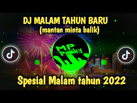 Download MP3 DJ MALAM TAHUN BARU MANTAN MINTA BALIK || SPESIAL MALAM TAHUN 2022