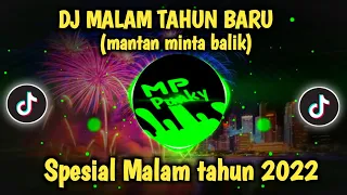 Download DJ MALAM TAHUN BARU MANTAN MINTA BALIK || SPESIAL MALAM TAHUN 2022 MP3