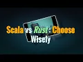 Scala vs Rust Choosing the Best Language for High-Performance Development
