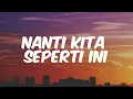 Download Lagu Batas Senja - Nanti kita seperti ini (Lirik) Tulus, Feby Putri