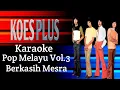 Download Lagu Koes Plus - Berkasih Mesra Tanpa Vocal ( Karaoke )