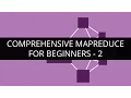 Comprehensive MapReduce Tutorial - 2 Comprehensive MapReduce for Beginners