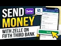 How to Send Money with Zelle on Fifth Third Bank 2026 QUICKLY