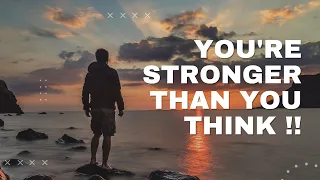 You are stronger than you think !!
