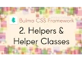 Bulma CSS Framework - 2 Helpers Helper Classes