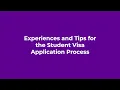 Experiences and Tips for the Student Visa Application Process